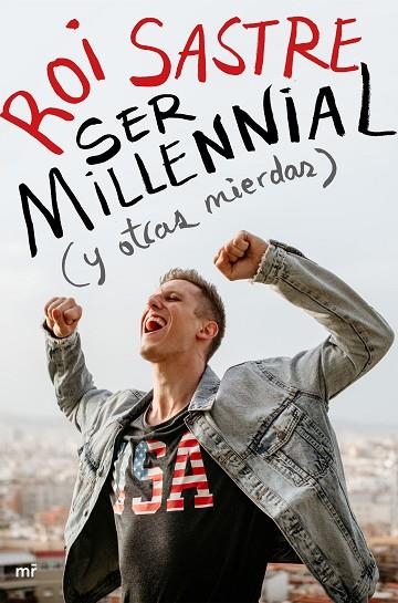 SER MILLENNIAL Y OTRAS MIERDAS | 9788427046917 | ROI SASTRE