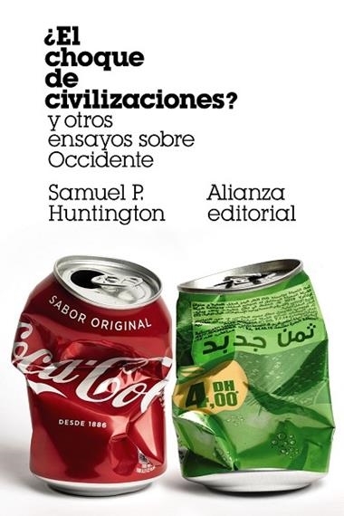 EL CHOQUE DE CIVILIZACIONES Y OTROS ENSAYOS SOBRE OCCIDENTE | 9788491818373 | SAMUEL P HUNTINGTON