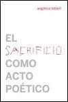 EL SACRIFICIO COMO ACTO POETICO | 9788494126666 | ANGELICA LIDDELL