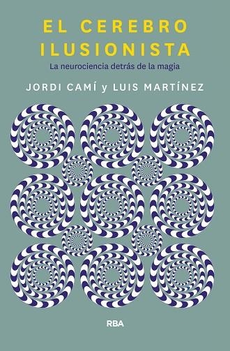 EL CEREBRO ILUSIONISTA | 9788491873723 | JORDI CAMI MORELL & LUIS M MARTINEZ