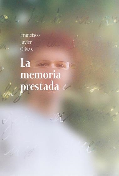 LA MEMORIA PRESTADA | 9788417319908 | JAVIER OLIVAS FRANCISCO