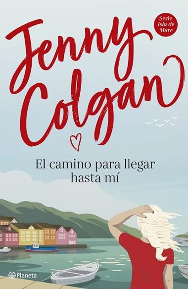 EL CAMINO PARA LLEGAR HASTA MI | 9788408225034 | JENNY COLGAN