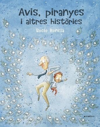 AVIS PIRANYES I ALTRES HISTORIES | 9788417599614 | ROCIO BONILLA
