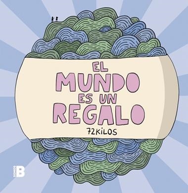 EL MUNDO ES UN REGALO | 9788417809294 | 72 KILOS