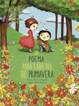 UN POEMA PARA CADA DIA DE PRIMAVERA | 9788448854614 | RAQUEL DIAZ REGUERA, RAQUEL & VANESA PEREZ-SAUQUILLO