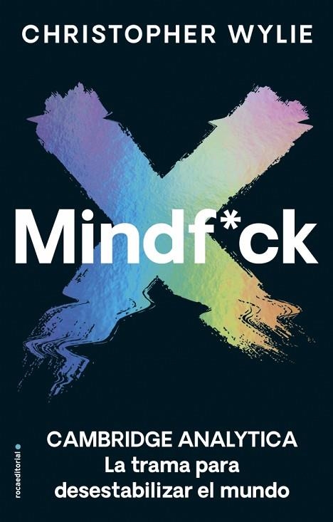 MINDF*CK CAMBRIDGE ANALYTICA. LA TRAMA PARA DESESTABILIZAR EL MUNDO | 9788418014246 | CHRISTOPHER WYLIE
