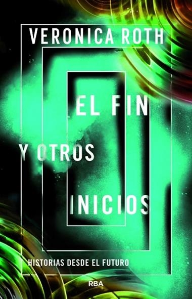 EL FIN Y OTROS INICIOS | 9788427218734 | VERONICA ROTH