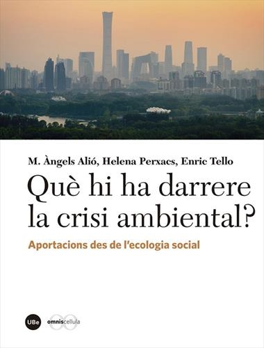Què hi ha darrere la crisi ambiental Aportacions des de l'ecologia social | 9788491683087 | VVAA