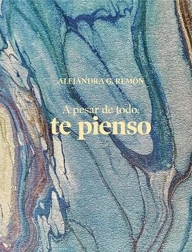 A pesar de todo te pienso | 9788417858834 | Alejandra G. Remon