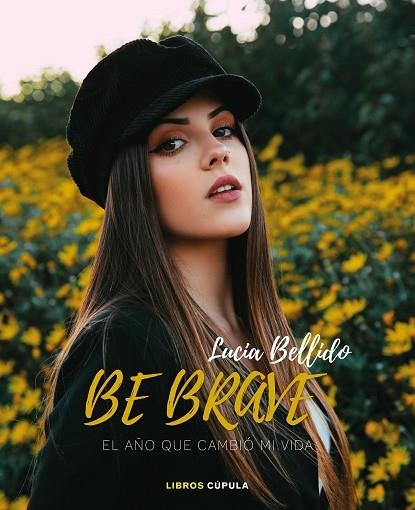 Be brave: El año que cambió mi vida | 9788448027094 | Lucia Bellido