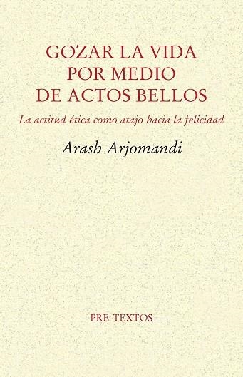 GOZAR LA VIDA POR MEDIO DE ACTOS BELLOS | 9788416906482 | ARASH ARJOMANDI