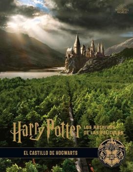 HARRY POTTER LOS ARCHIVOS DE LAS PELICULAS 06 EL CASTILLO DE HOGWARTS | 9788467939712 | JODY REVENSON