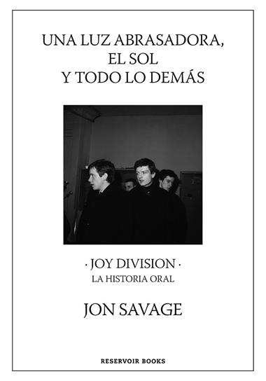 UNA LUZ ABRASADORA EL SOL Y TODO LO DEMAS | 9788417910815 | JON SAVAGE