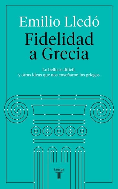 FIDELIDAD A GRECIA | 9788430623532 | EMILIO LLEDO