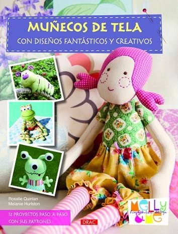 MUÑECOS DE TELA CON DISEÑOS FANTASTICOS Y CREATIVOS | 9788498742053 | ROSALIE QUINLAN & MELANIE HURLSTONE