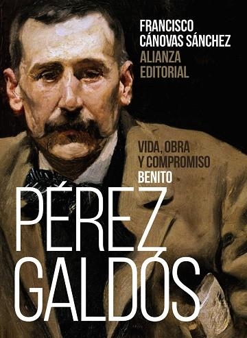BENITO PEREZ GALDOS VIDA OBRA Y COMPROMISO | 9788491816638 | FRANCISCO CANOVAS SANCHEZ