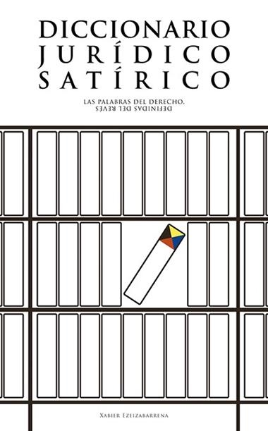 DICCIONARIO JURÍDICO SATÍRICO | 9788491095835 | EZEIZABARRENA,XABIER
