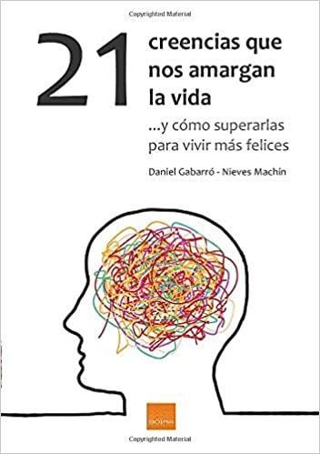 21 CREENCIAS QUE NOS AMARGAN LA VIDA | 9788416680115 | DANIEL GABARRO