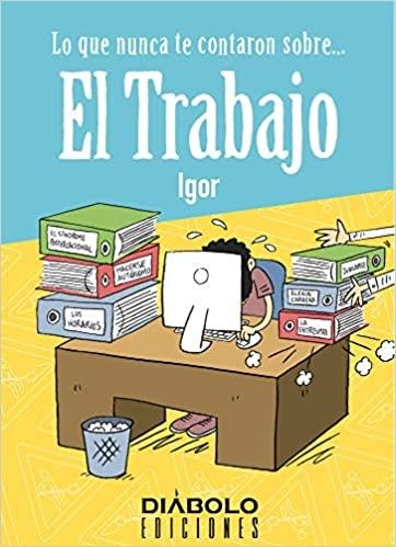 LO QUE NUNCA TE CONTARON SOBRE EL TRABAJO | 9788412126686 | IGOR