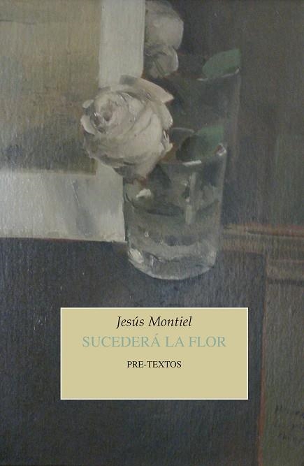 Sucederá la flor | 9788417143428 | Jesus Montiel