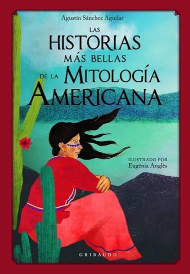 Las Historias más bellas de la mitología americana | 9788417127626 | Agustín Sánchez Aguilar