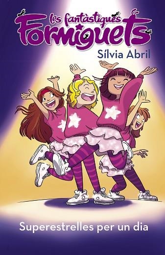 LES FANTASTIQUES FORMIGUETS 02 SUPER ESTRELLES PER UN DIA | 9788448855574 | SILVIA ABRIL