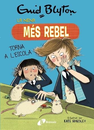 LA NENA MES REBEL 02 TORNA A L'ESCOLA | 9788499063423 | ENID BLYTON & ANNE DIGBY & KATE HINDLEY