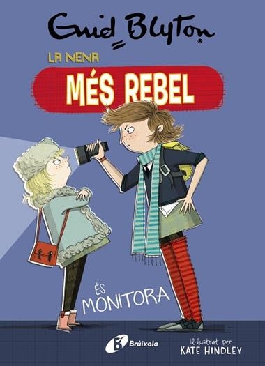 LA NENA MES REBEL 03  ES MONITORA | 9788499063454 | ENID BLYTON & ANNE DIGBY & KATE HINDLEY