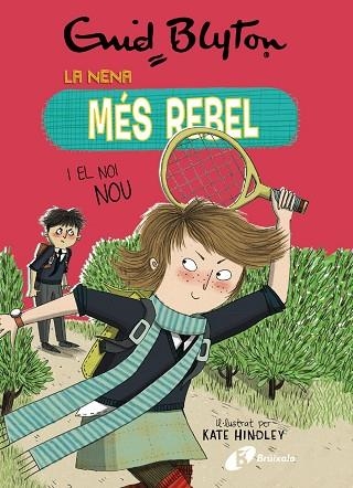 LA NENA MES REBEL 04 I EL NOI NOU | 9788499063447 | ENID BLYTON & ANNE DIGBY & KATE HINDLEY