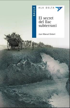 EL SECRET DEL LLAC SUBTERRANI | 9788447940097 | JOAN MANUEL GISBERT