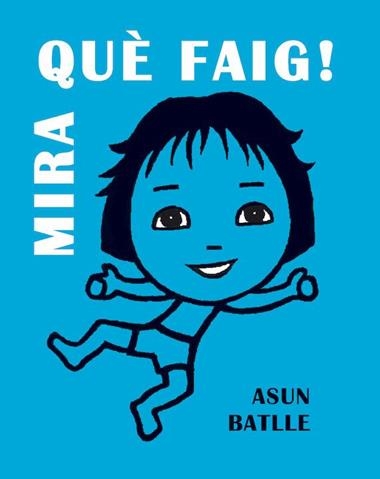 Mira què faig! | 9788412171716 | ASUN BATLLE