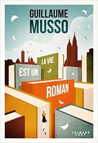LA VIE EST UN ROMAN | 9782702165546 | GUILLAUME MUSSO
