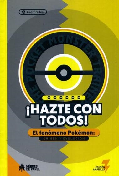 ¡HAZTE CON TODOS! EL FENOMENO POKEMON ORIGEN Y EVOLUCION | 9788494816802 | PEDRO SILVA