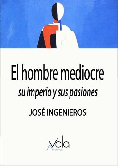 El hombre mediocre | 9788412170825 | JOSE INGENIEROS