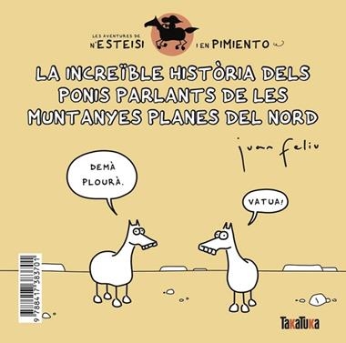 LA INCREÏBLE HISTÒRIA DELS PONIS PARLANTS DE LES MUNTANYES PLANES DEL NORD | 9788417383701 | JUAN FELIÚ SASTRE