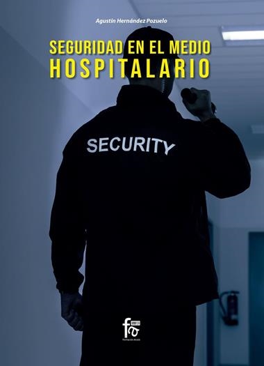 SEGURIDAD EN EL MEDIO HOSPITALARIO | 9788413239804 | AGUSTIN HERNANDEZ POZUELO