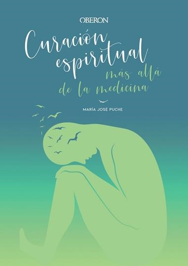 CURACIÓN ESPIRITUAL MÁS ALLÁ DE LA MEDICINA | 9788441542594 | MARÍA JOSÉ PUCHE GARCÍA