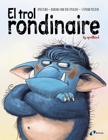 EL TROL RONDINAIRE | 9788499063775 | STEPHAN PRICKEN & BARBARA VAN DEN SPEULHOF & APRILKIND