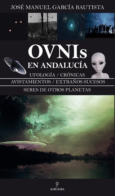 Ovnis en Andalucía | 9788416776801 | José Manuel García Bautista