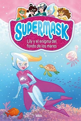 SUPERMASK 05 LILY Y EL ENIGMA DEL FONDO DE LOS MARES | 9788427213302 | VVAA