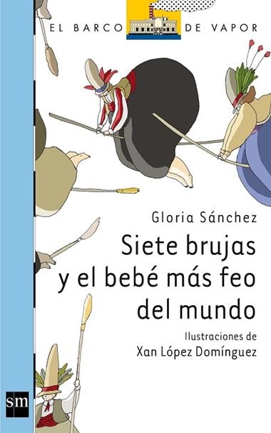 SIETE BRUJAS Y EL BEBE MAS FEO DEL MUNDO | 9788467556278 | GLORIA SANCHEZ