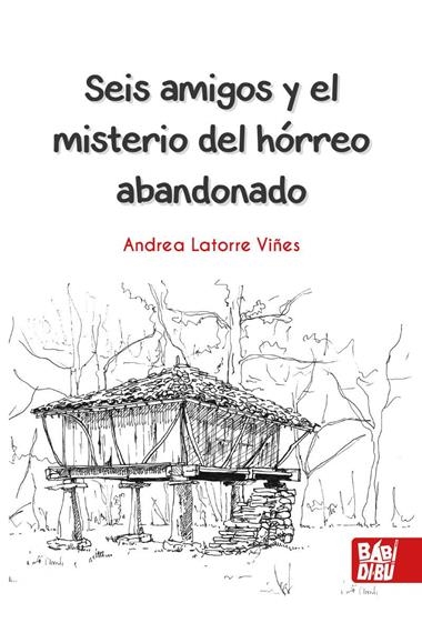 Seis amigos y el misterio del hórreo abandonado | 9788418017896 | ANDREA LATORRE VIñES