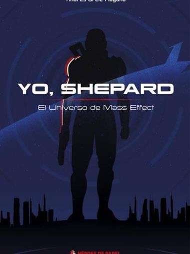 YO SHEPARD EL UNIVERSO DE MASS EFFECT | 9788494534959 | ANDRES ORTIZ MOYANO