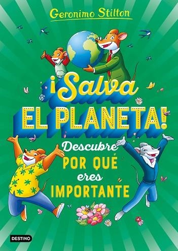 Salva el planeta! Descubre por qué eres importante | 9788408232025 | Geronimo Stilton