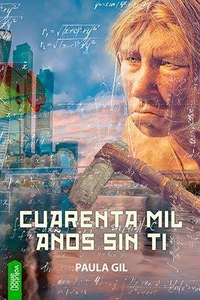 CUARENTA MIL AÑOS SIN TI | 9788416936571 | PAULA GIL GARCIA