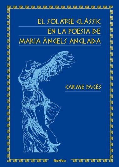 EL SOLATGE CLÀSSIC EN LA POESIA DE MARIA ÀNGELS ANGLADA | 9788418096006 | CARME PAGÈS