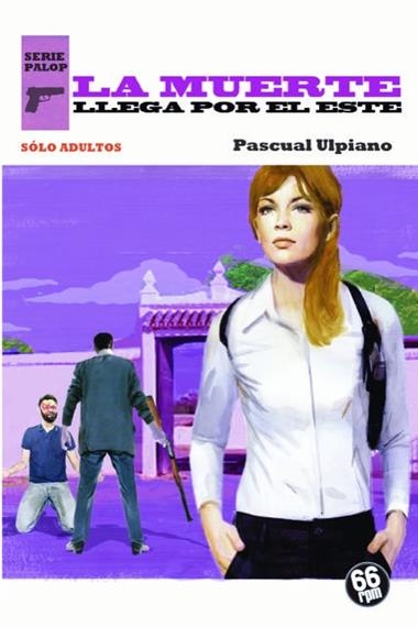 LA MUERTE LLEGA POR EL ESTE | 9788494973956 | PASCUAL ULPIANO