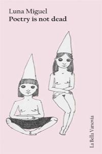 Poetry is not dead | 9788493999131 | LUNA MIGUEL