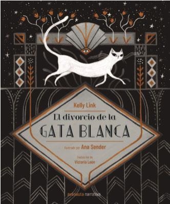 El divorcio de la gata blanca | 9788494988554 | Kelly Link & Ana Sender