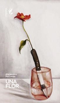 Una flor | 9788412152661 | Alejandro Palomas
